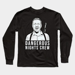 Dangerous Nights Crew // Tim Robinson Fan Art Long Sleeve T-Shirt